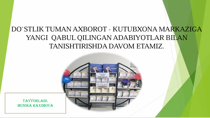 DO`STLIKTUMAN AXBOROT -KUTUBXONA MARKAZIGA YANGI QABUL QILINGAN ADABIYOTLAR BILAN  TANISHTIRISHDA DAVOM ETAMIZ
